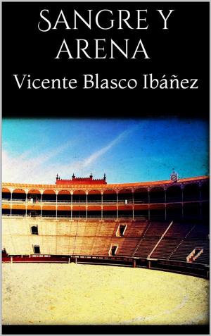 Cover of the book Sangre y arena by Vicente Blasco Ibáñez