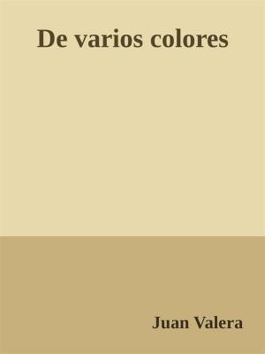 Cover of the book De varios colores by Juan Valera