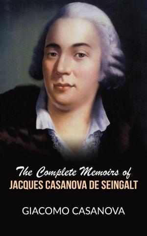 Book cover of The complete memoirs of Jacques Casanova de Seingalt