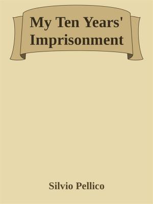 Book cover of My Ten Years' Imprisonment