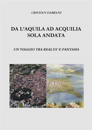 Cover of Da L'Aquila ad Acquilia sola andata.