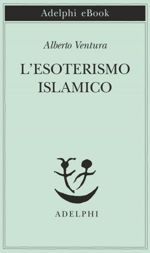 Cover of the book L'esoterismo islamico by Sándor Márai
