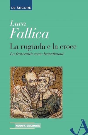 Cover of the book La rugiada e la croce by Guglielmo Cazzulani