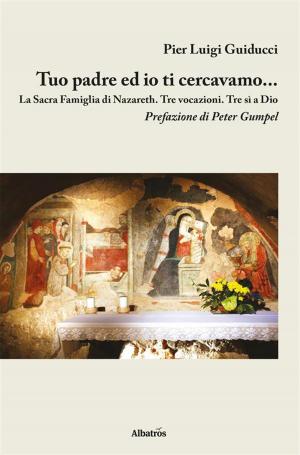Cover of the book Tuo Padre ed io ti cercavamo by Maria Teresa Veronesi