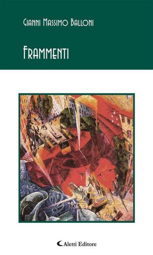 Cover of the book Frammenti by Cristina Vascon, Chiara Santillo, Lidia Petrullo, Alessandra Palisi, Carla Abenante, Dario Fociani