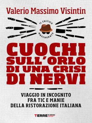 Cover of the book Cuochi sull'orlo di una crisi di nervi by Roberta Ferraris