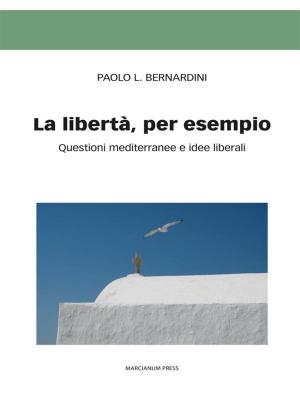 Cover of the book La libertà, per esempio by Paolo Cattelan