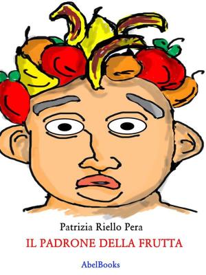 Cover of the book Il padrone della frutta by Patrizia Riello Pera