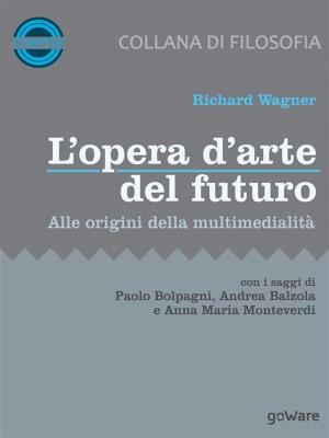 Cover of the book L’opera d’arte del futuro. Alle origini della multimedialità by Bruno Amoroso, a cura di Francesco Caudullo