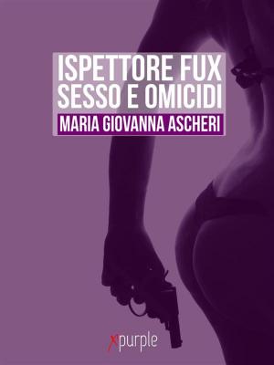 Cover of the book ISPETTORE FUX. Sesso e omicidi by Marco Rossi Lecce