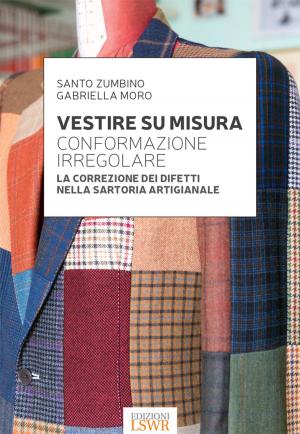 Cover of the book Vestire su misura - conformazione irregolare by Armando Travaglini, Simone Puorto, Vito D’Amico
