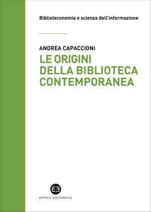 Cover of the book Le origini della biblioteca contemporanea by Marta Elena Casanova
