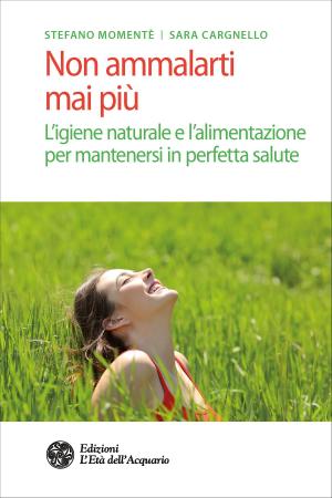 Cover of the book Non ammalarti mai più by Giordana Pagliarani