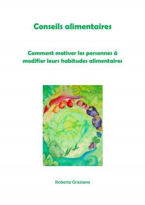 Cover of the book Conseils alimentaires. Comment motiver les personnes à modifier leurs habitudes alimentaires by Berardino Nardella