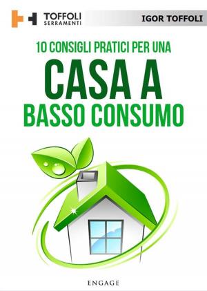 Cover of the book 10 Consigli pratici per una casa a basso consumo by LUCA MAZZUCCHELLI