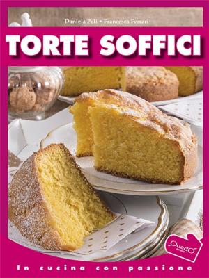 Cover of the book Torte soffici by Daniela Peli • Francesca Ferrari