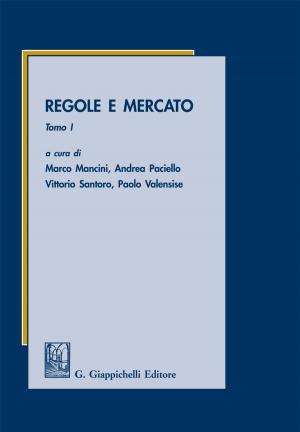 Cover of the book Regole e mercato by Angelo D'Addesio, Gianna Manferto