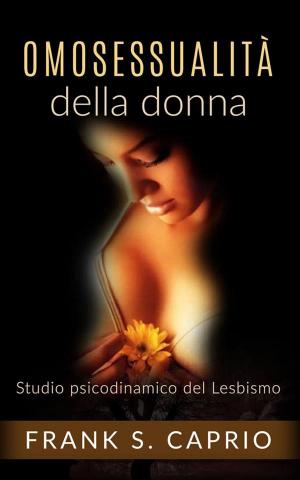 Cover of the book Omosessualità della donna - Studio psicodinamico del lesbismo by Francesca Angelinelli