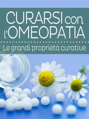 Book cover of Curarsi con l’Omeopatia - Le grandi proprietà curative