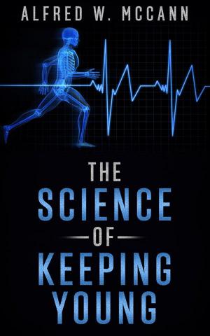 Cover of the book The Science Of Keeping Young by Nina Jones