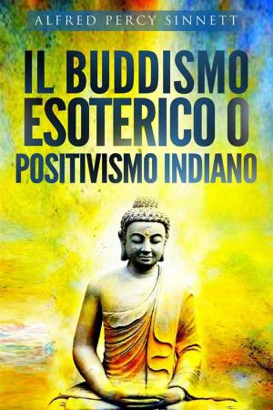 Cover of the book Il buddismo esoterico o positivismo indiano by Mary Wollstonecraft Shelley