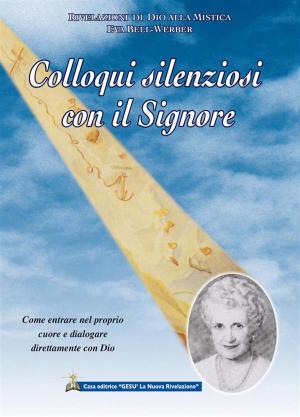 Cover of the book Colloqui silenziosi con il Signore by Jakob Lorber, Giuseppe Vesco