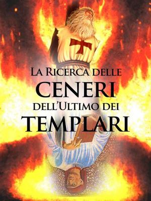 Book cover of La ricerca sulle Ceneri dell'ultimo dei Templari