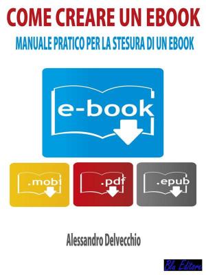 Cover of the book Come Creare un Ebook by Joe Solari