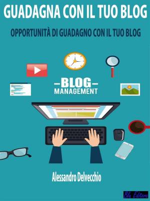 Cover of the book Guadagna con il Tuo Blog by Andru Istomin