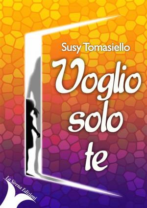 Cover of the book Voglio solo te by Lydia J. Farnham