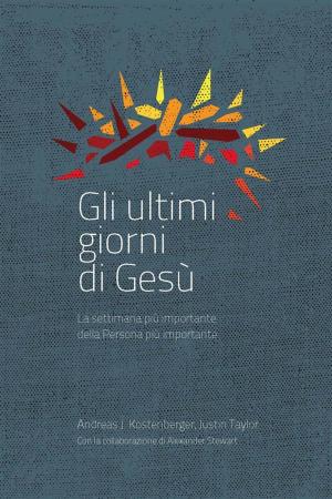 Cover of the book Gli Ultimi Giorni di Gesù by Derek Prime