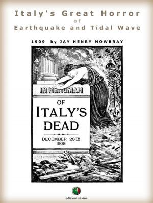 Cover of the book Italy’s Great Horror of Earthquake and Tidal Wave by Bertie Charles Forbes, Orline Dorman Foster