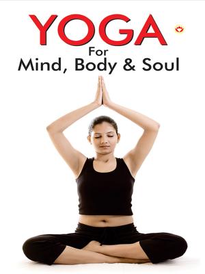 Cover of the book Yoga for Mind, Body & Soul by Dr. Bhojraj Dwivedi, Pt. Ramesh Dwivedi