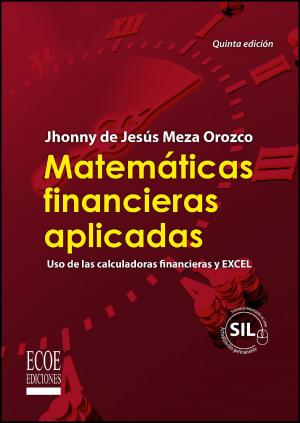 Cover of the book Matemáticas financieras aplicadas by Javier de León Ledesma, Javier de León Ledesma, Wayne Label, Wayne Label