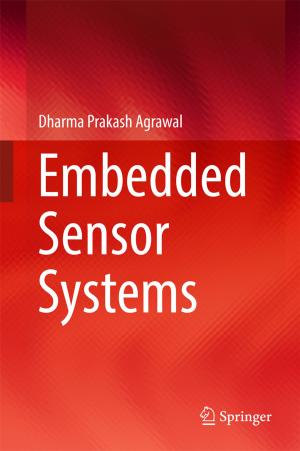 Cover of the book Embedded Sensor Systems by Ravindra Munje, Akhilanand Tiwari, Balasaheb Patre