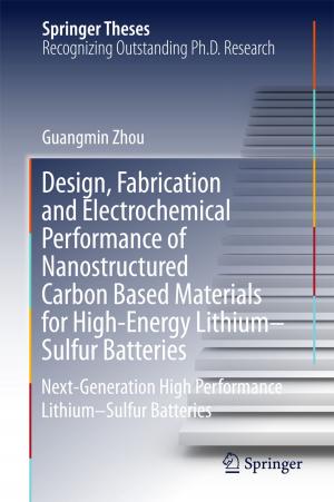 Cover of the book Design, Fabrication and Electrochemical Performance of Nanostructured Carbon Based Materials for High-Energy Lithium–Sulfur Batteries by Jianguo Qi, Jingxing Zhao, Wenjun Li, Xushu Peng, Bin Wu, Hong Wang