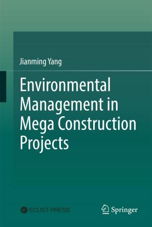 Cover of the book Environmental Management in Mega Construction Projects by Ravindra Munje, Akhilanand Tiwari, Balasaheb Patre