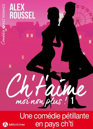 Cover of the book Ch’t’aime… moi non plus ! 1 by Lisa Swann
