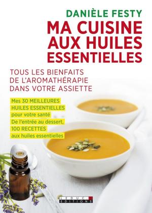 Cover of the book Ma cuisine aux huiles essentielles by Camille Anseaume