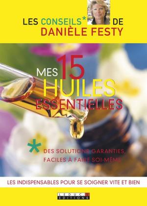 Cover of the book Mes 15 huiles essentielles by Amélia Lobbé