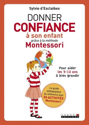 Book cover of Donner confiance à son enfant grâce à la méthode Montessori