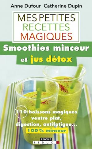 Cover of the book Mes petites recettes magiques smoothies minceur et jus détox by Carole Garnier, Anne Dufour