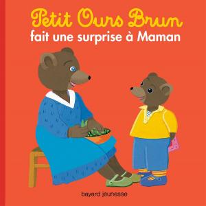 Cover of the book Petit Ours Brun fait une surprise à maman by OLIVIA SAUTREUIL, Murielle Szac