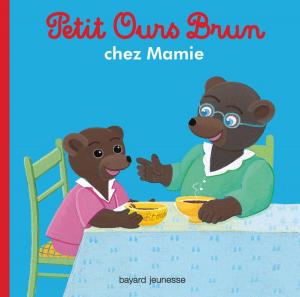 Cover of the book Petit Ours Brun chez sa Mamie by NATHALIE SAVEY