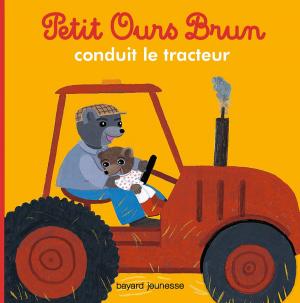 Cover of the book Petit Ours Brun conduit le tracteur by Claire Bertholet