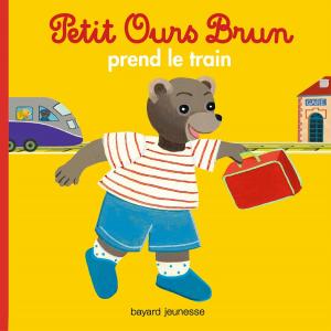 Book cover of Petit Ours Brun prend le train