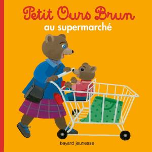 Book cover of Petit Ours Brun au supermarché