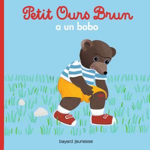 Book cover of Petit Ours Brun a un bobo