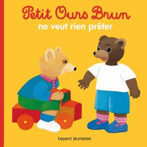 Book cover of Petit Ours Brun ne veut rien prêter