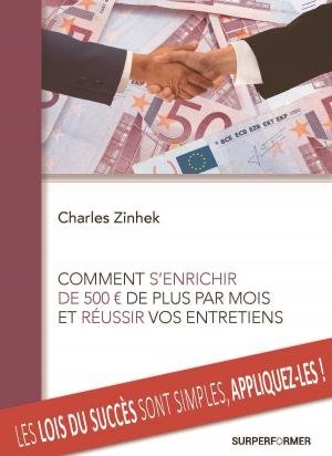 Cover of the book COMMENT S'ENRICHIR DE 500€ DE PLUS PAR MOIS ET REUSSIR VOS ENTRETIENS by 石地